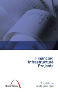 Produktbild: Merna, T: Financing Infrastructure Projects (construction ma