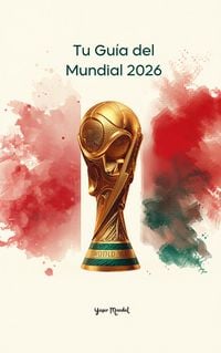 Produktbild: Tu Gu&iacute;a del Mundial 2026