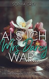 Produktbild: Als ich Mrs. Darcy war... : Eine Variation von Stolz und Vorurteil