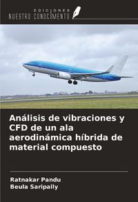Produktbild: An&aacute;lisis de vibraciones y CFD de un ala aerodin&aacute;mica h&iacute;brida de material compuesto