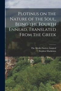 Produktbild: Plotinus on the Nature of the Soul, Being the Fourth Ennead, Translated From the Greek