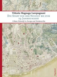 Bild vom Artikel Die Stadt von der Neuzeit bis zum 19. Jahrhundert vom Autor Vittorio Magnago Lampugnani