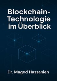 Produktbild: Blockchain-Technologie im &Uuml;berblick: Grundlagen, Anwendungen, rechtliche Rahmenbedingungen und Zukunftsperspektiven in Deutschland und der EU