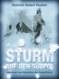 Produktbild: Sturm auf den S&uuml;dpol. Abenteuer und Heldentum der S&uuml;dpolfahrer