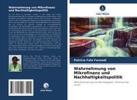 Produktbild: Wahrnehmung von Mikrofinanz und Nachhaltigkeitspolitik