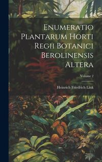 Produktbild: Enumeratio Plantarum Horti Regii Botanici Berolinensis Altera; Volume 2