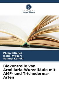 Produktbild: Biokontrolle von Armillaria-Wurzelf&auml;ule mit AMF- und Trichoderma-Arten