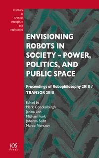 Produktbild: Envisioning Robots in Society - Power, Politics, and Public Space