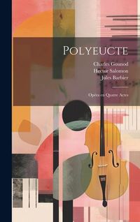 Produktbild: Polyeucte: Op&eacute;ra en quatre actes