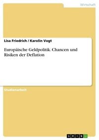 Produktbild: Europ&auml;ische Geldpolitik. Chancen und Risiken der Deflation