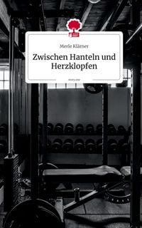 Produktbild: Zwischen Hanteln und Herzklopfen. by story.one