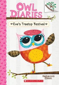 Bild vom Artikel Eva's Treetop Festival: A Branches Book (Owl Diaries #1): Volume 1 vom Autor Rebecca Elliott