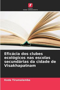 Produktbild: Efic&aacute;cia dos clubes ecol&oacute;gicos nas escolas secund&aacute;rias da cidade de Visakhapatnam