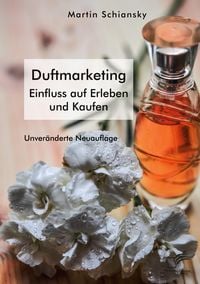 Produktbild: Mit allen Sinnen: Duftmarketing. Einfluss auf Erleben und Kaufen