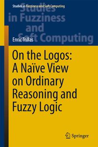 Produktbild: On the Logos: A Na&iuml;ve View on Ordinary Reasoning and Fuzzy Logic