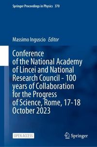Produktbild: Conference of the National Academy of Lincei and National Research Council - 100 years of Collaboration for the Progress of Science, Rome, 17-18 October 2023