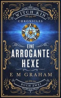 Produktbild: Eine Arrogante Hexe (Witch Kin Chronicles (Deutsche &Uuml;bersetzung, #2)