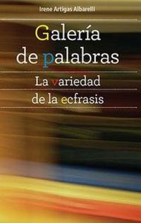 Produktbild: Galer&iacute;a de palabras : la variedad de la ecfrasis