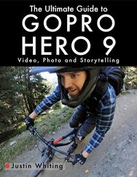 Produktbild: The Ultimate Guide to Gopro Hero 9: Video, Photo and Storytelling