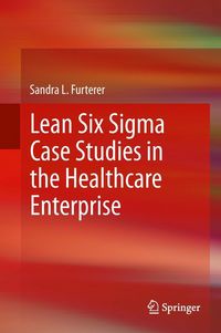 Produktbild: Lean Six Sigma Case Studies in the Healthcare Enterprise