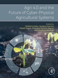 Produktbild: Agri 4.0 and the Future of Cyber-Physical Agricultural Systems