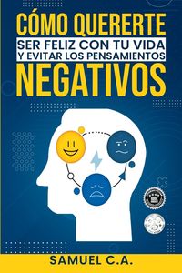 Produktbild: C&oacute;mo quererte, ser feliz con tu vida y evitar los pensamientos negativos