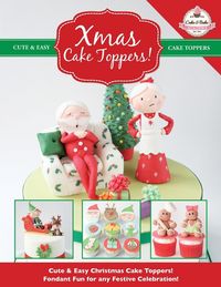 Produktbild: Xmas Cake Toppers! Cute & Easy Christmas Cake Toppers! Fondant Fun for any Festive Celebration!