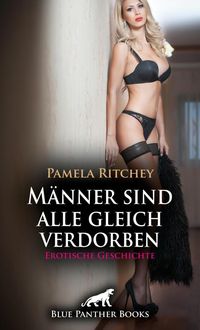 Produktbild: M&auml;nner sind alle gleich verdorben | Erotische Geschichte + 2 weitere Geschichten