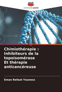Produktbild: Chimioth&eacute;rapie : Inhibiteurs de la topoisom&eacute;rase Et th&eacute;rapie anticanc&eacute;reuse