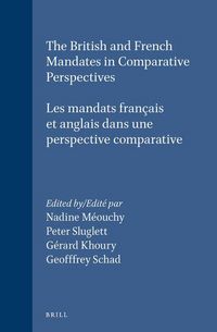 Produktbild: The British and French Mandates in Comparative Perspectives/Les Mandats Fran&ccedil;ais Et Anglais Dans Une Perspective Comparative