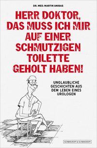 Produktbild: Herr Doktor, das muss ich mir auf einer schmutzigen Toilette geholt haben!