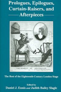 Produktbild: Prologues, Epilogues, Curtain-Raisers, and Afterpieces: The Rest of the Eighteenth-Century London Stage