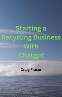 Produktbild: Starting a Recycling Business with ChatGPT