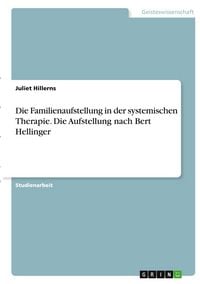 Produktbild: Die Familienaufstellung in der systemischen Therapie. Die Aufstellung nach Bert Hellinger