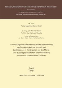 Produktbild: Entwicklung eines Verfahrens zur Vorausbestimmung der Druckfestigkeit von Normal- und Leichtbetonen in Abh&auml;ngigkeit von den Matrix- und Zuschlageigens