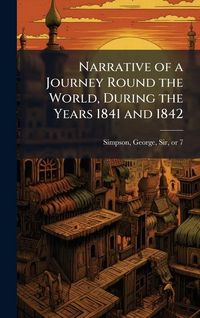 Produktbild: Narrative of a Journey Round the World, During the Years 1841 and 1842