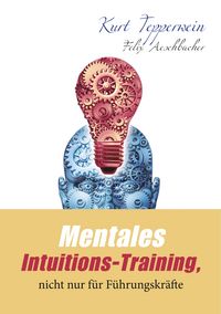Produktbild: Mentales Intuitions-Training, nicht nur f&uuml;r F&uuml;hrungskr&auml;fte