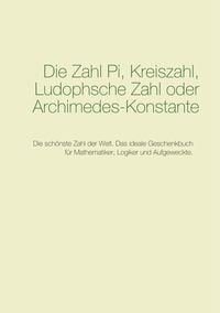 Produktbild: Die Zahl Pi, Kreiszahl, Ludophsche Zahl oder Archimedes-Konstante