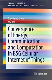 Produktbild: Convergence of Energy, Communication and Computation in B5G Cellular Internet of Things