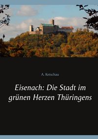 Produktbild: Eisenach: Die Stadt im gr&uuml;nen Herzen Th&uuml;ringens