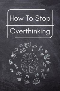 Bild vom Artikel How To Stop Overthinking vom Autor Trevino