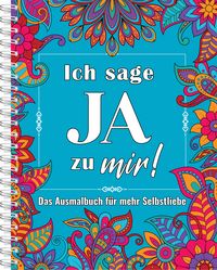 Produktbild: Ich sage JA zu mir! Mandala Selbstliebe-Malbuch f&uuml;r Erwachsene