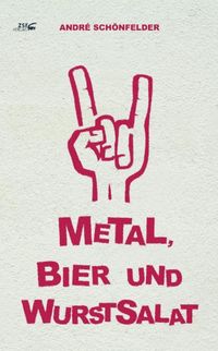 Bild vom Artikel Metal, Bier und Wurstsalat vom Autor Andre Schönfelder