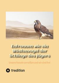 Produktbild: Entronnen wie ein W&uuml;stenvogel der Schlinge des J&auml;gers