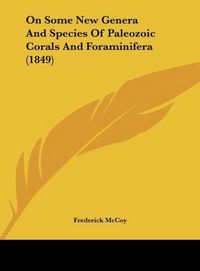 Produktbild: On Some New Genera And Species Of Paleozoic Corals And Foraminifera (1849)