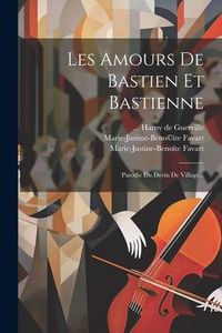 Produktbild: Les Amours De Bastien Et Bastienne: Parodie Du Devin De Village...