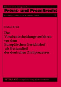 Produktbild: Das Vorabentscheidungsverfahren vor dem Europ&auml;ischen Gerichtshof als Bestandteil des deutschen Zivilprozesses