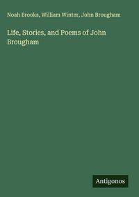 Produktbild: Life, Stories, and Poems of John Brougham