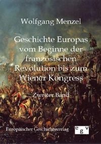 Bild vom Artikel Geschichte Europas vom Beginn der französischen Revolution bis zum Wiener Kongress vom Autor Wolfgang Melzer