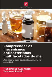 Produktbild: Compreender os mecanismos antibacterianos multifacetados do mel